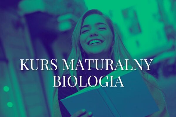 Kurs maturalny BIOLOGIA z EGZAMINATOREM OKE od lipca 2022 roku – do maja 2023 roku