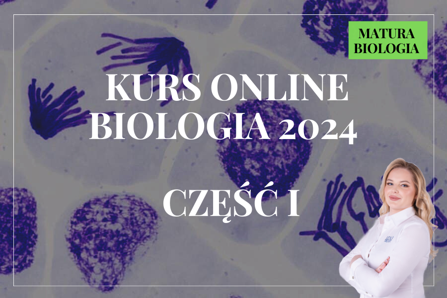 KURS ONLINE MATURA BIOLOGIA 2024 - CZĘŚĆ I - biolog + egzaminator OKE